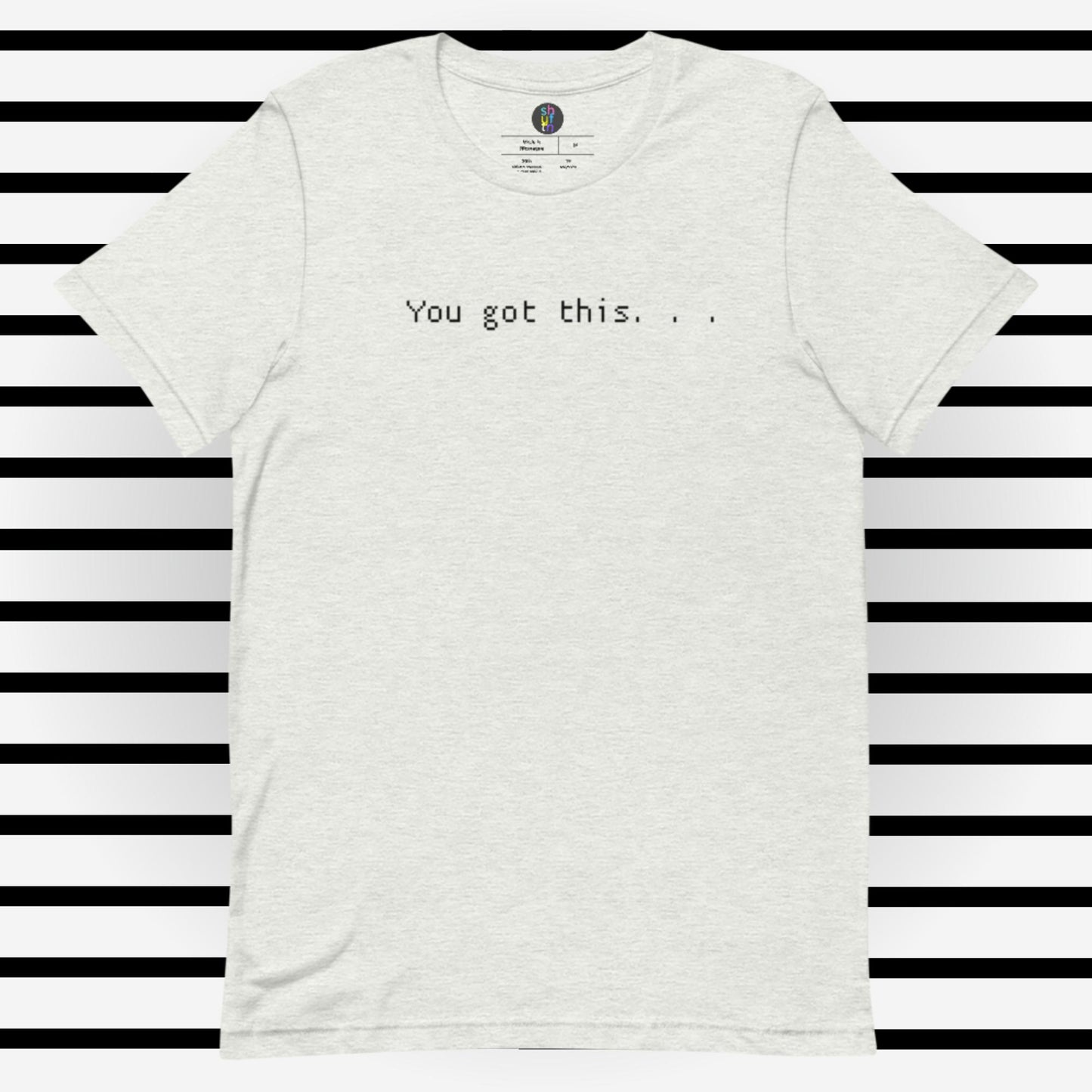 You got this_Short-sleeve unisex t-shirt