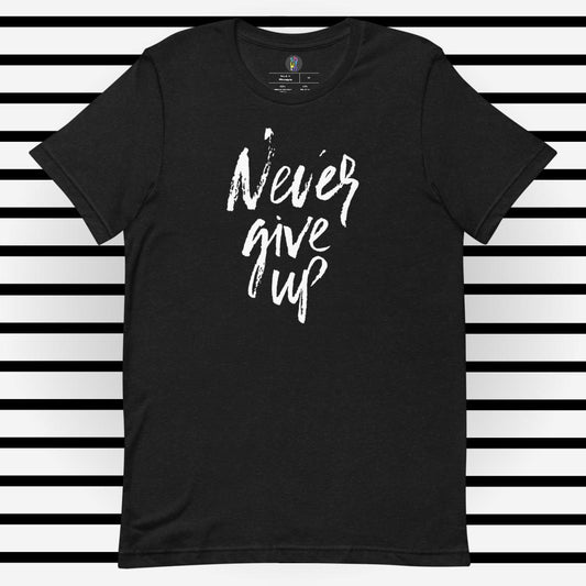 Never give up_Short sleeve unisex t-shirt